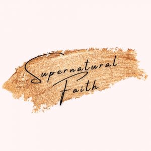 Supernatual Faith